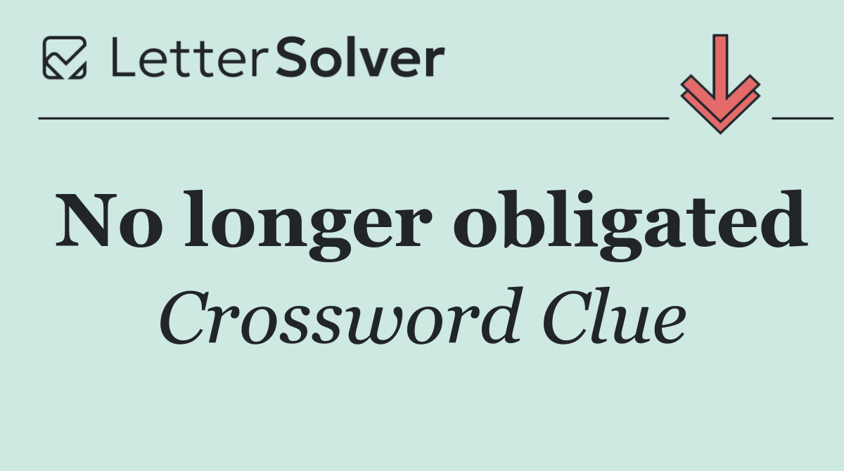 No longer obligated