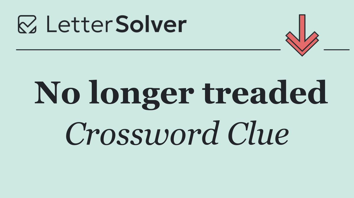 No longer treaded