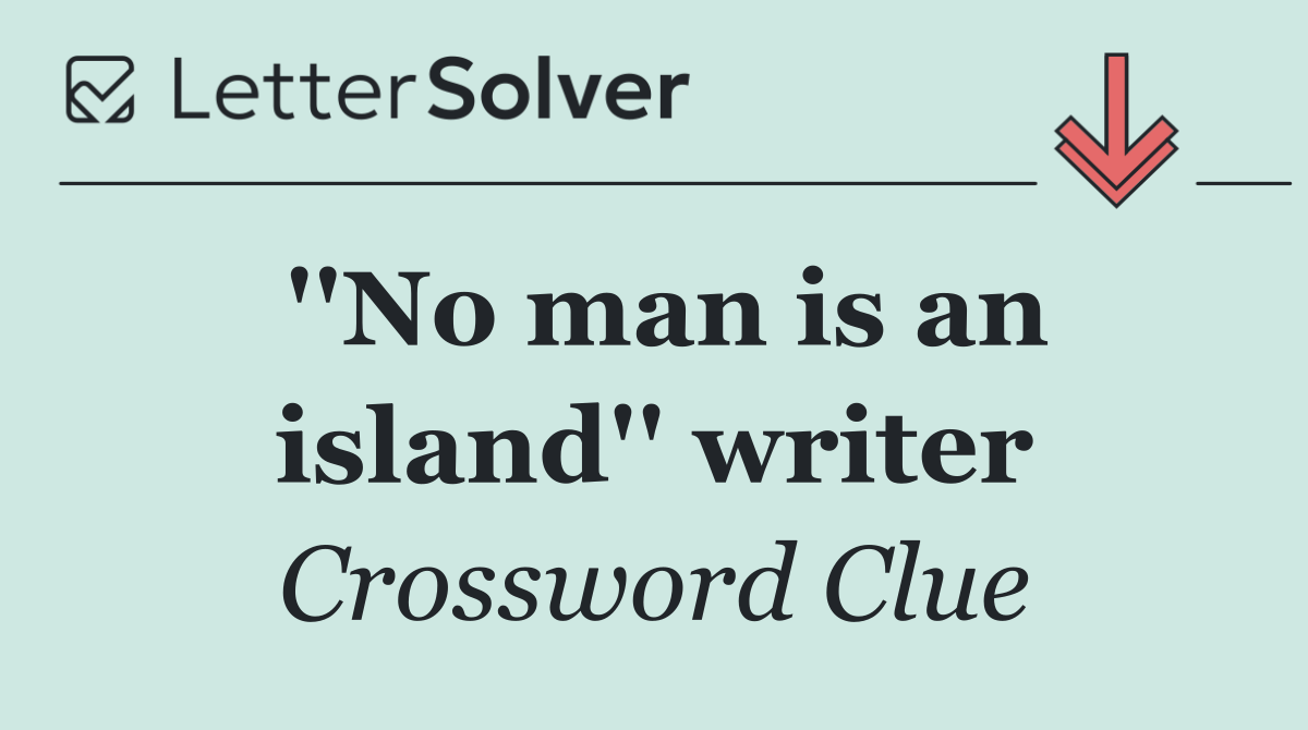 ''No man is an island'' writer