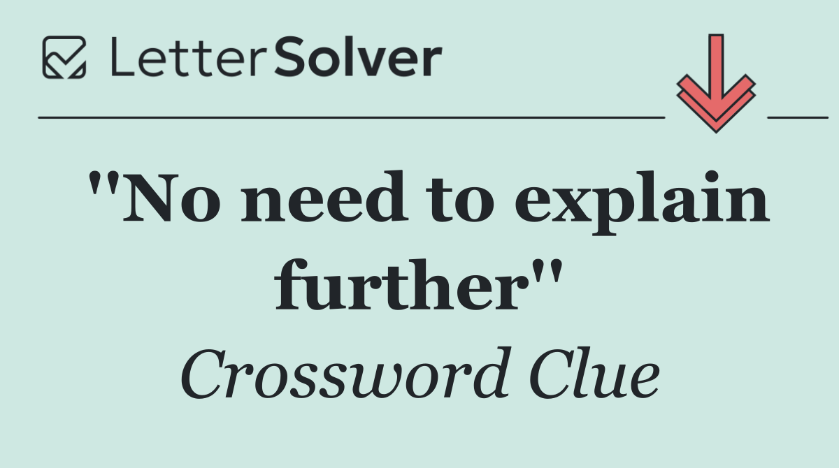 ''No need to explain further''