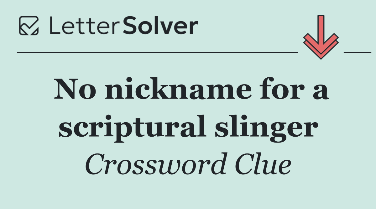 No nickname for a scriptural slinger