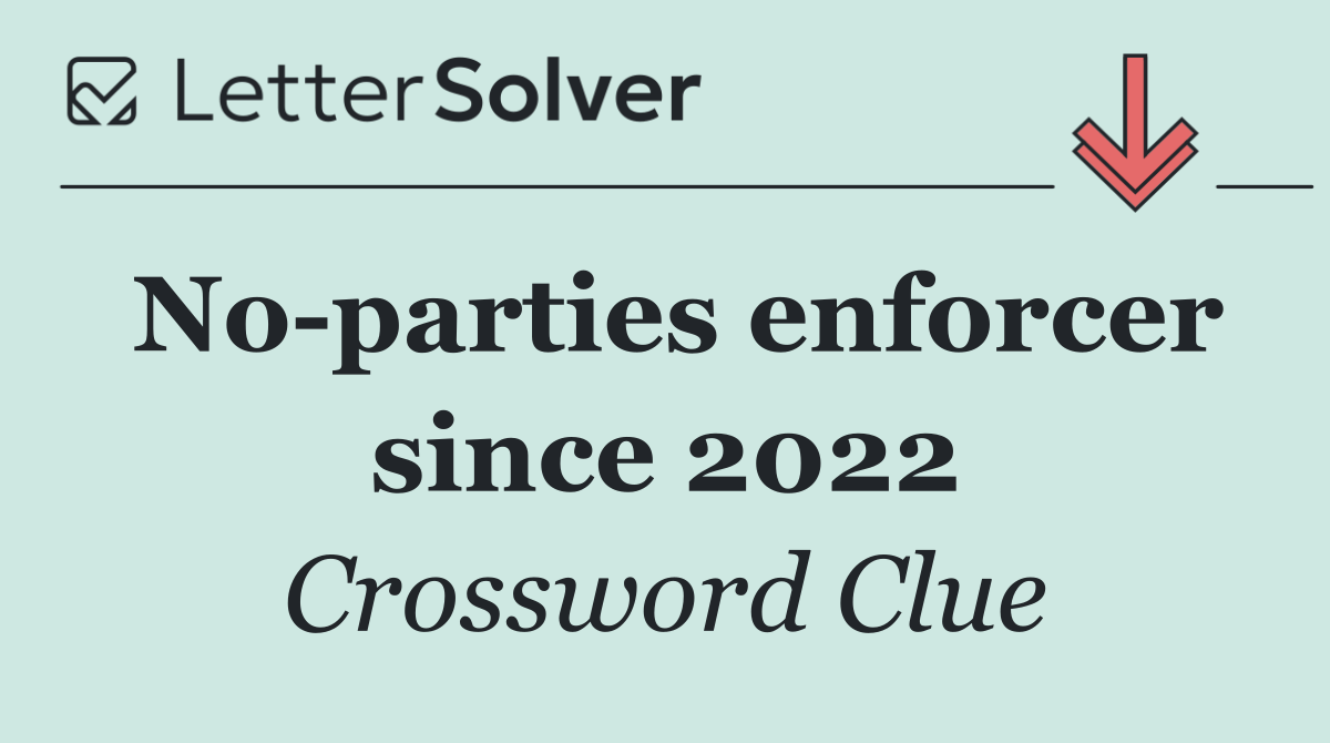 No parties enforcer since 2022
