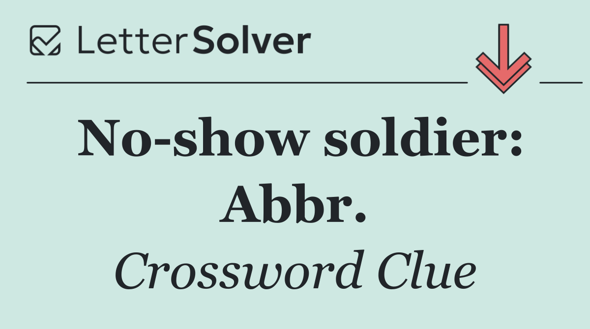 No show soldier: Abbr.