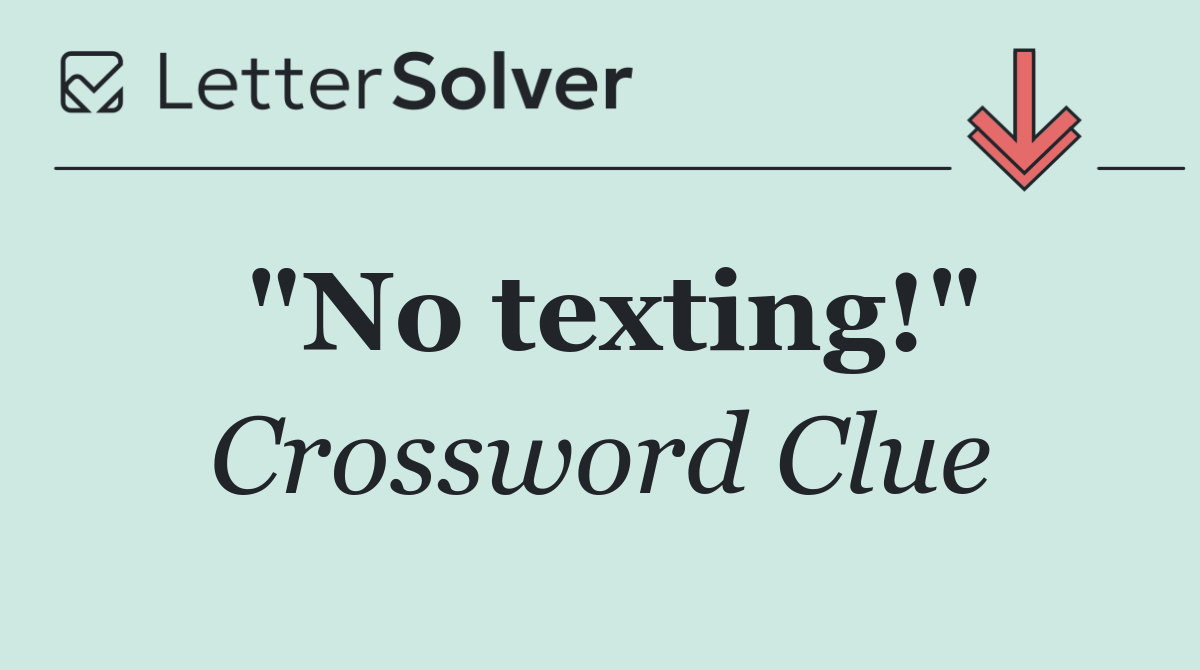 "No texting!"