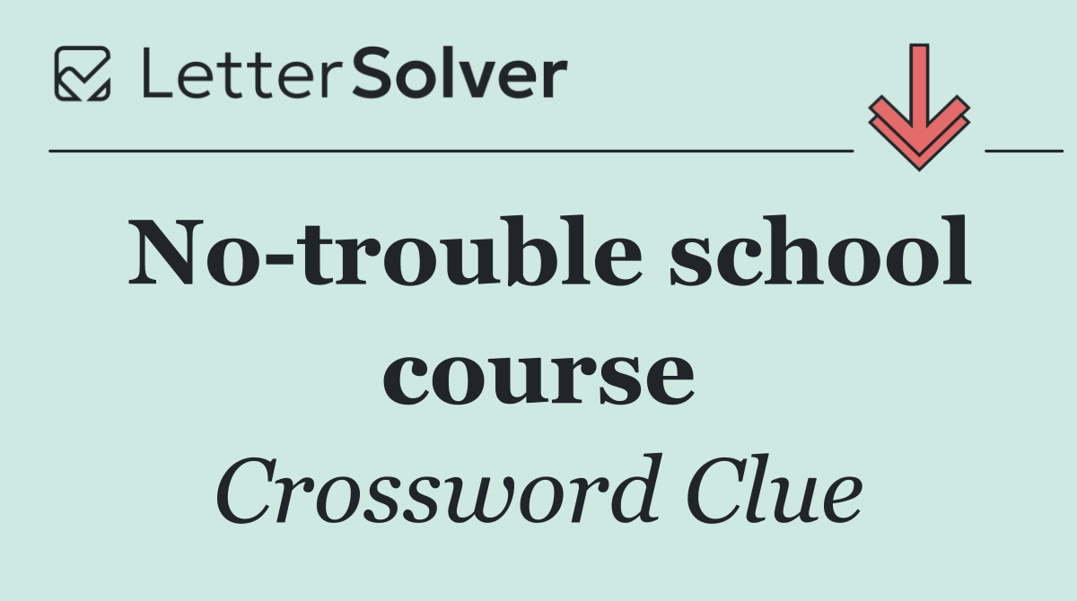 No trouble school course