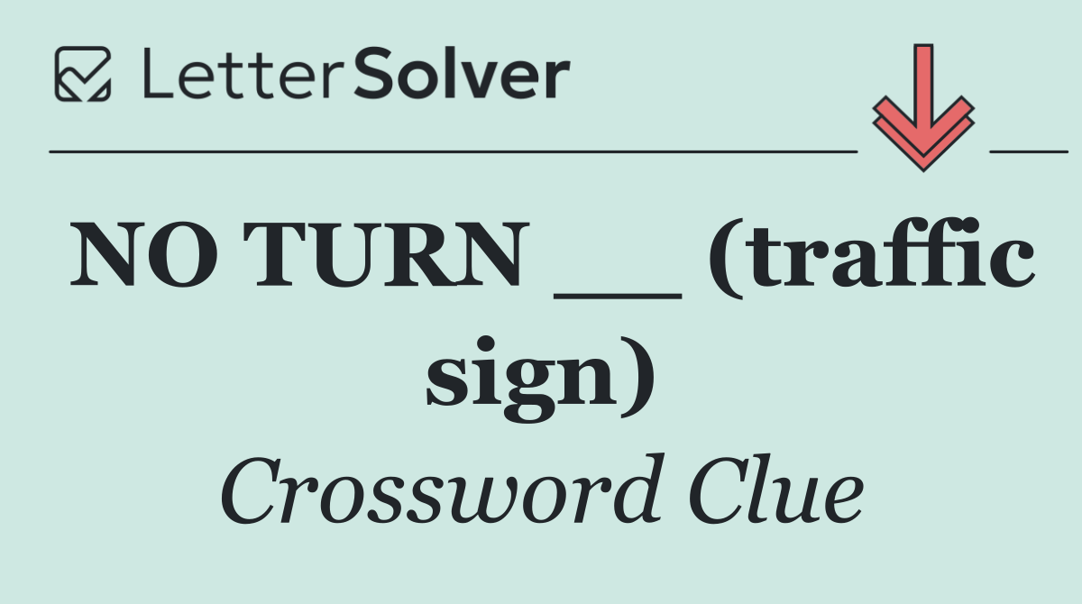 NO TURN __ (traffic sign)