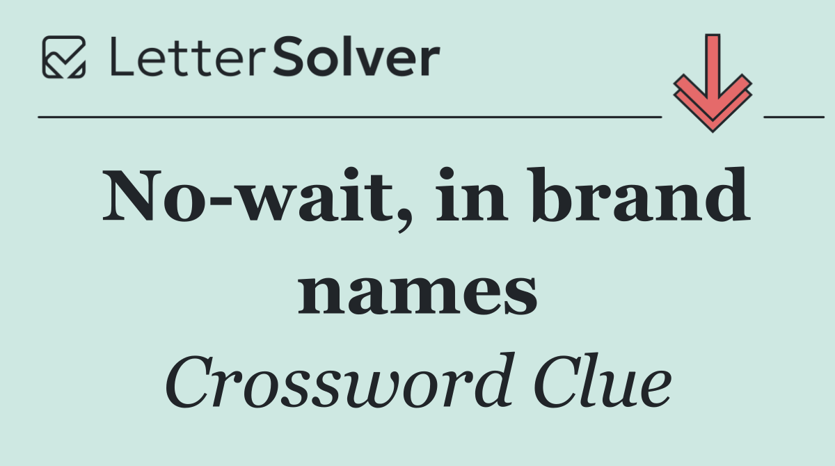 No wait, in brand names