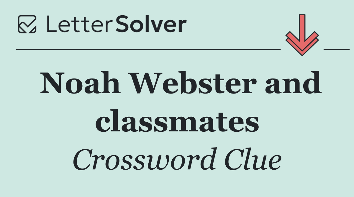 Noah Webster and classmates