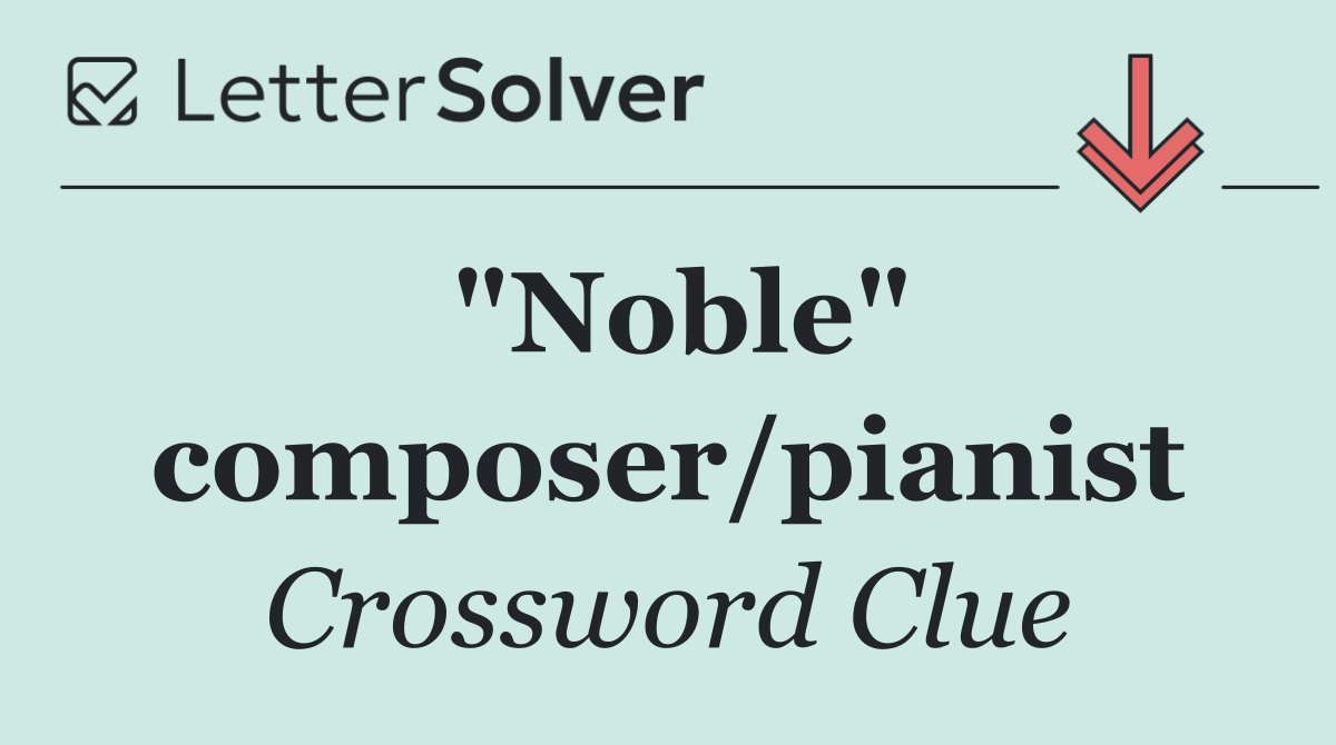 "Noble" composer/pianist