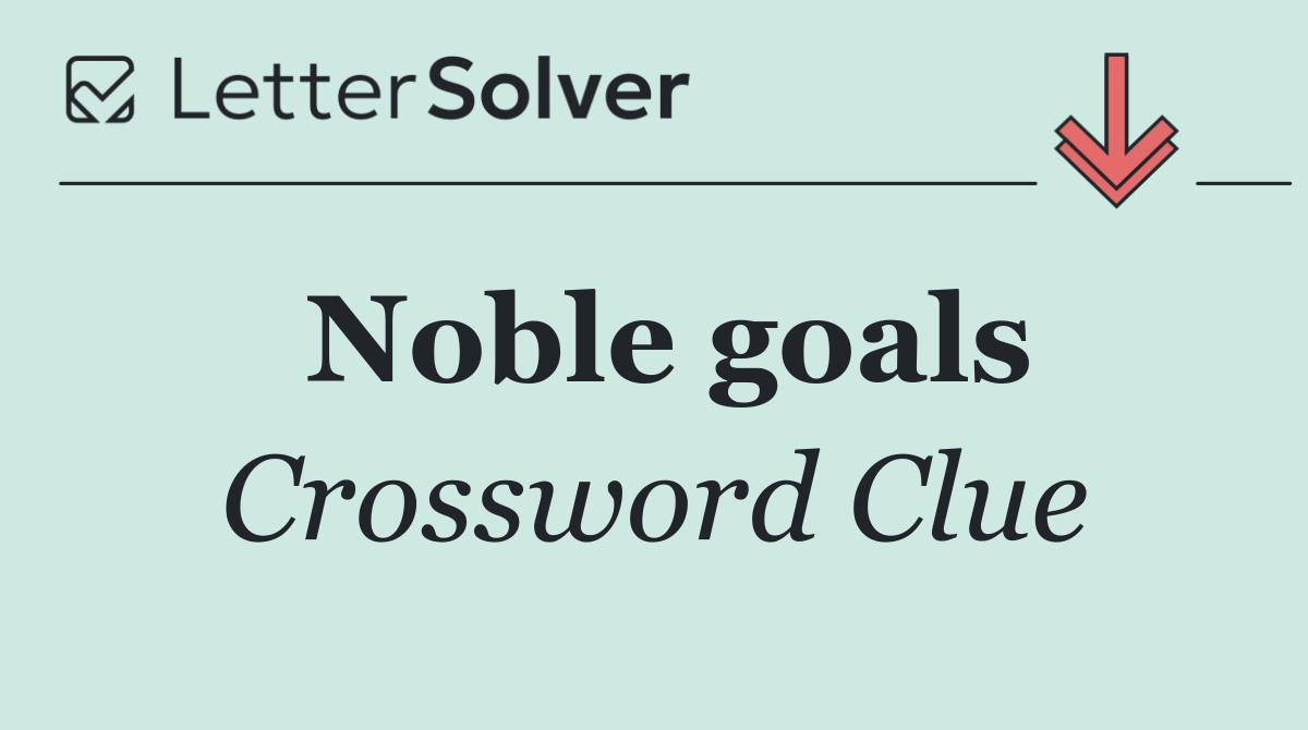 Noble goals