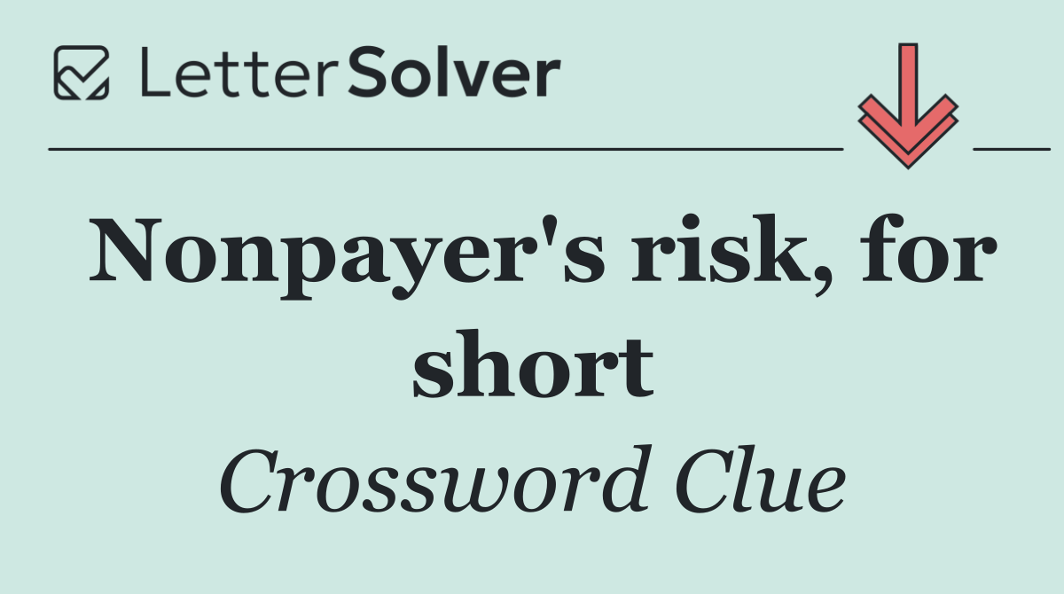 Nonpayer's risk, for short