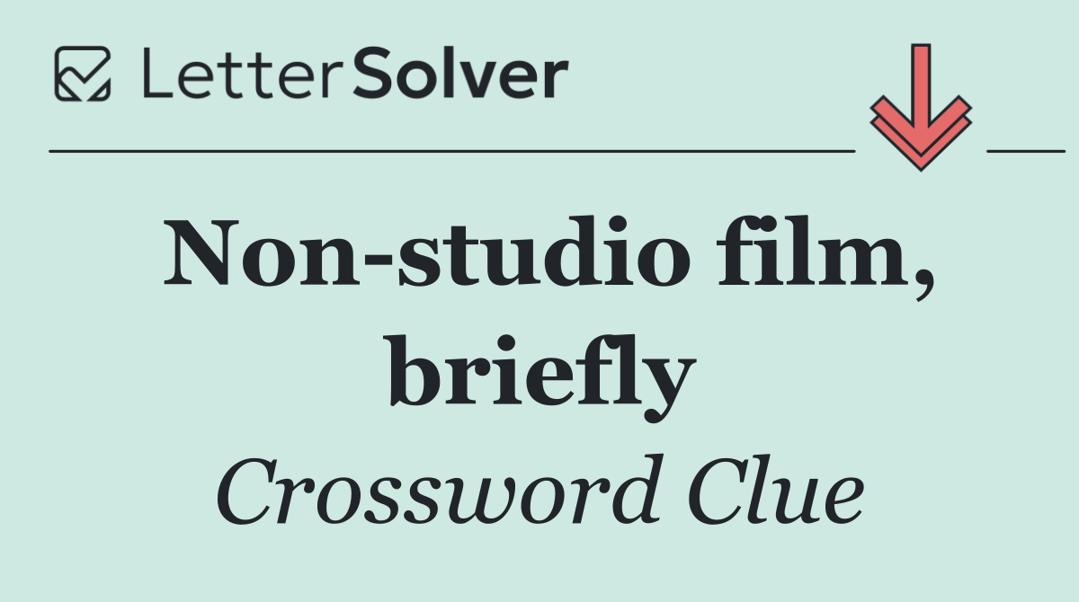 Non studio film, briefly