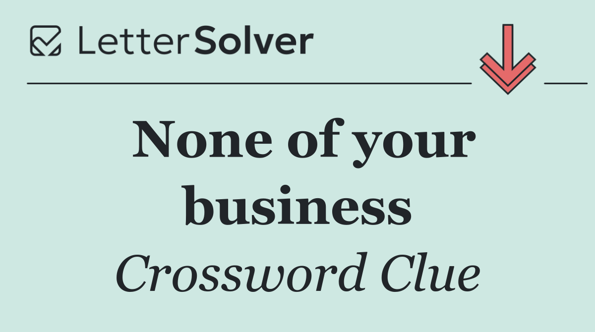 None of your business