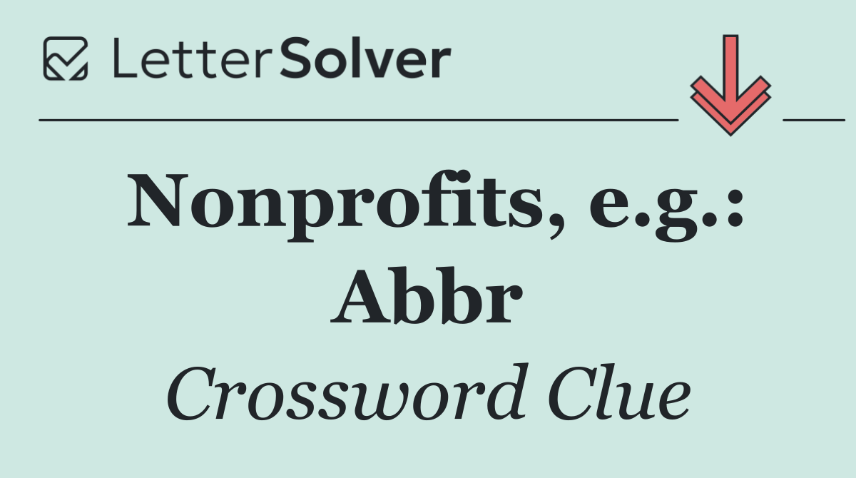 Nonprofits, e.g.: Abbr