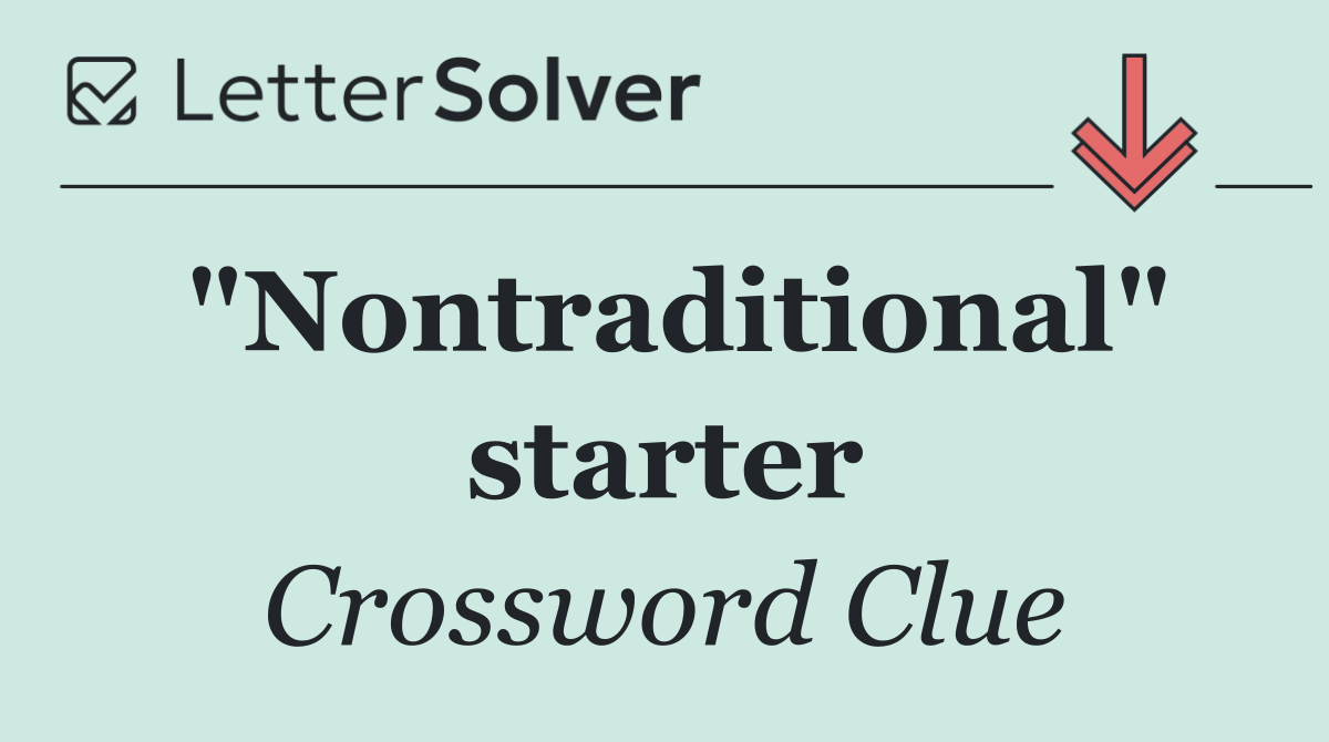 "Nontraditional" starter