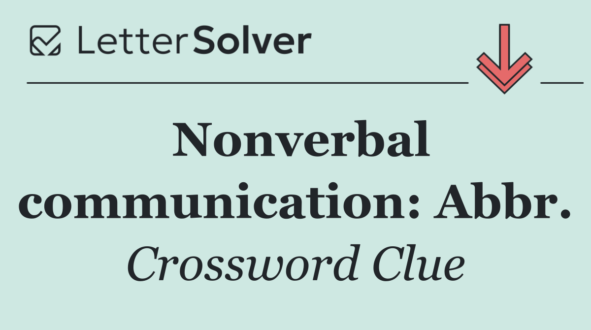 Nonverbal communication: Abbr.