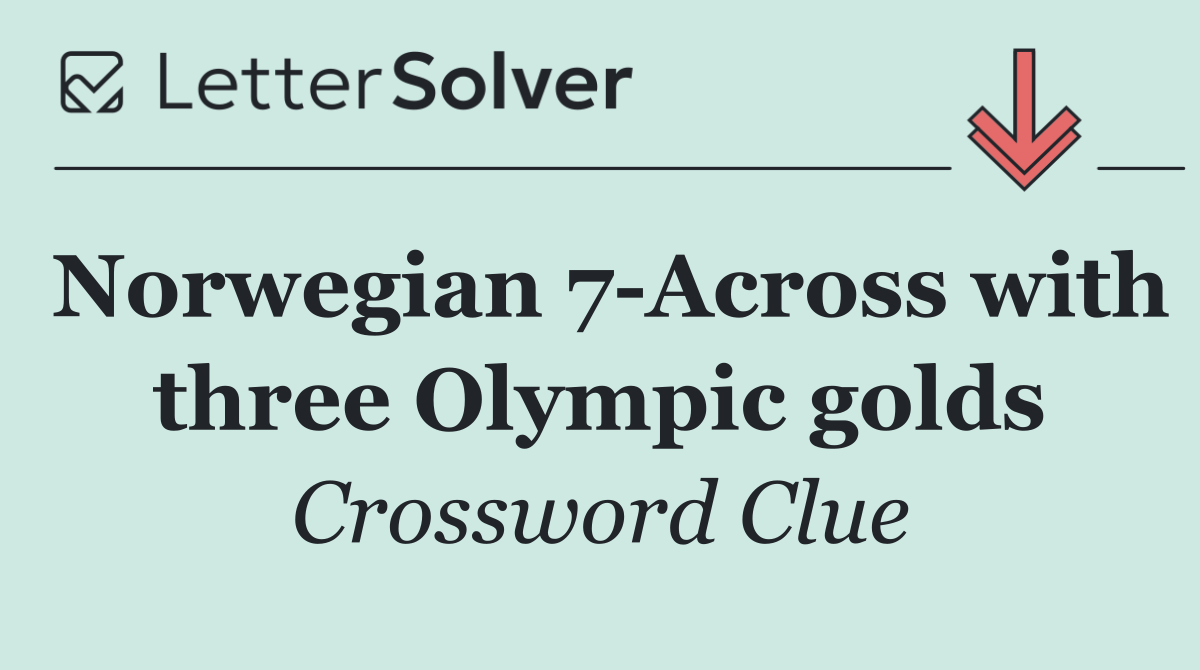 Norwegian 7 Across with three Olympic golds