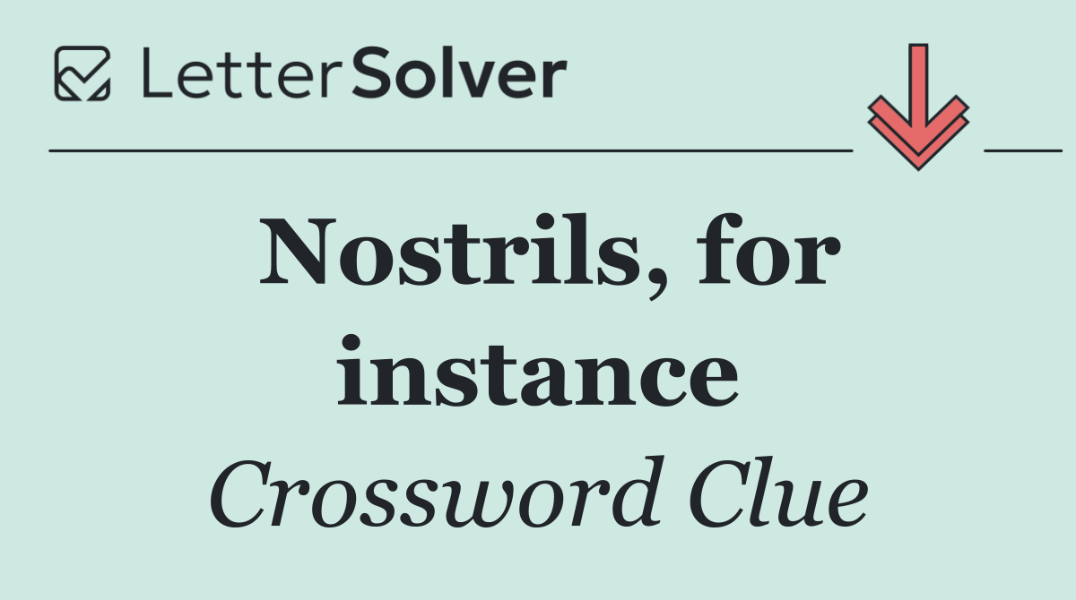 Nostrils, for instance