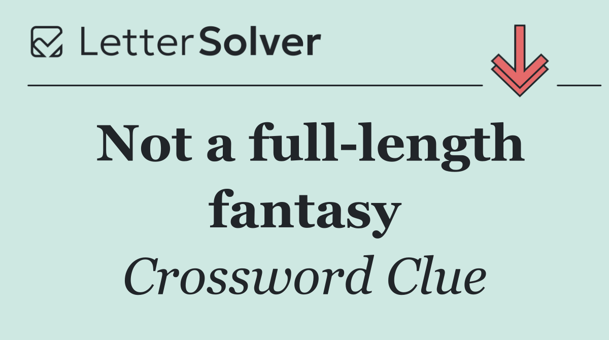Not a full length fantasy