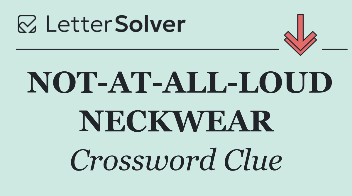 NOT AT ALL LOUD NECKWEAR