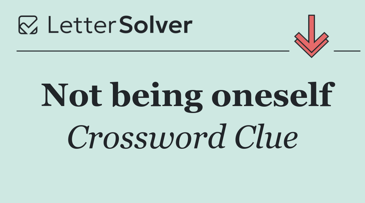 Not being oneself