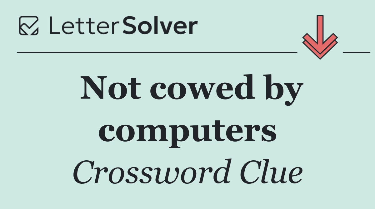 Not cowed by computers