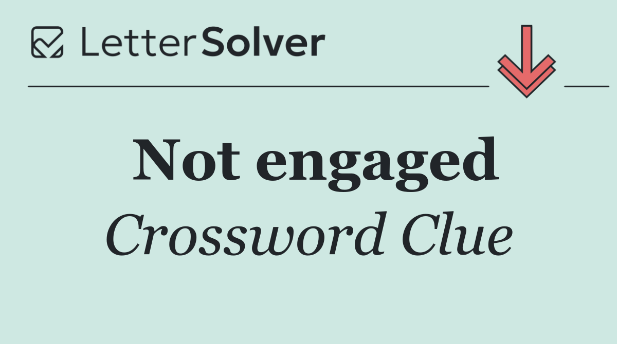 Not engaged