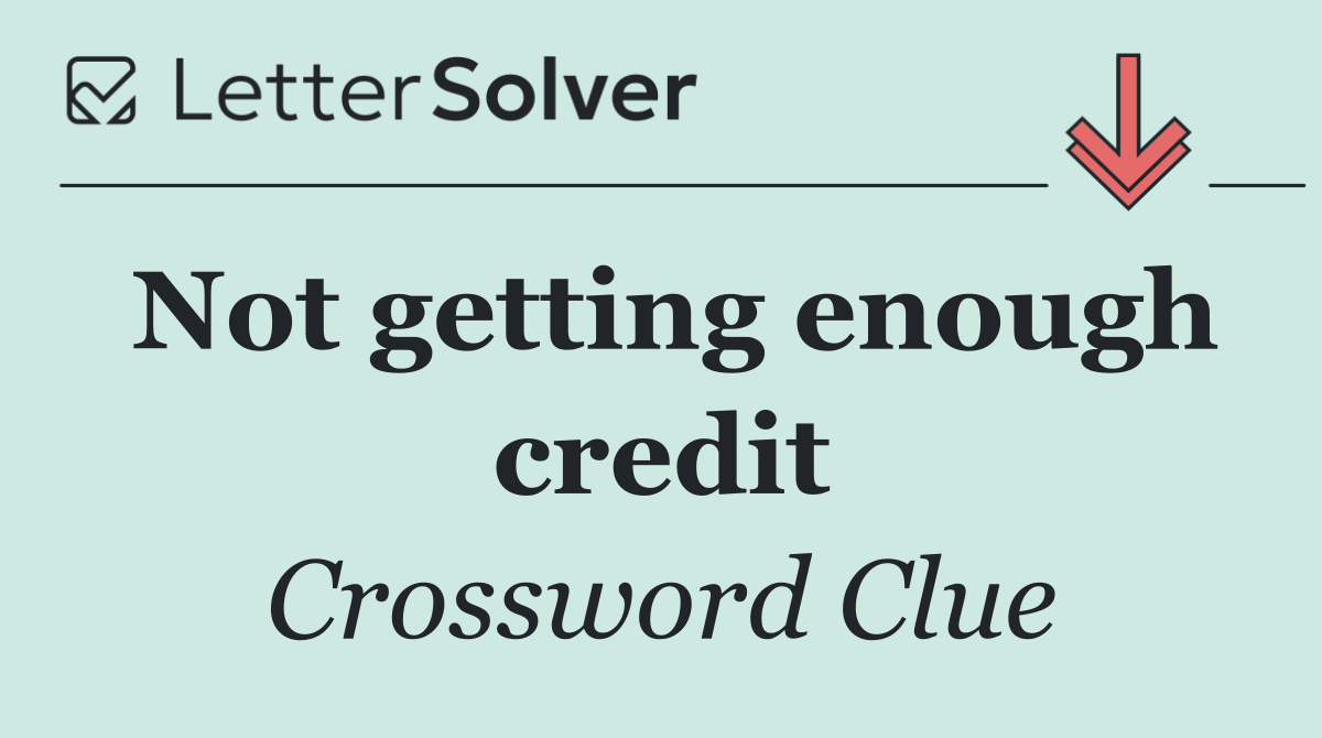 Not getting enough credit