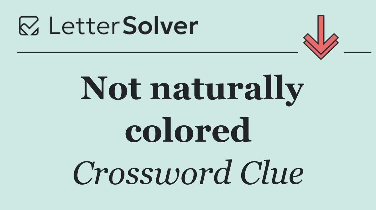 Not naturally colored