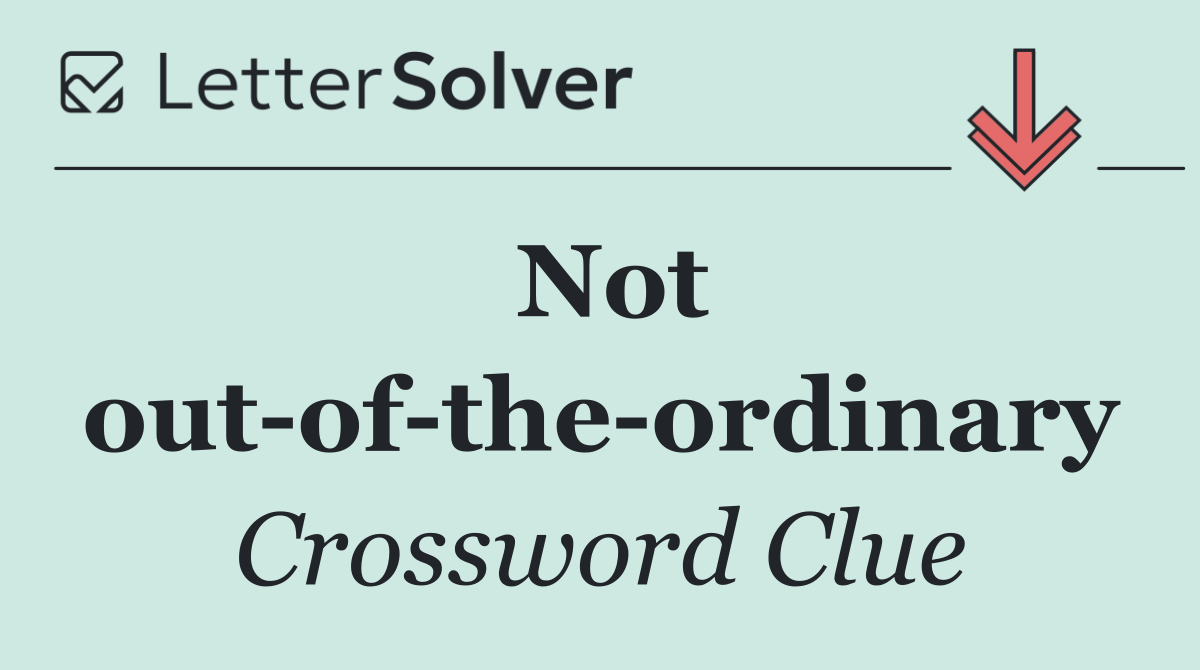 Not out of the ordinary