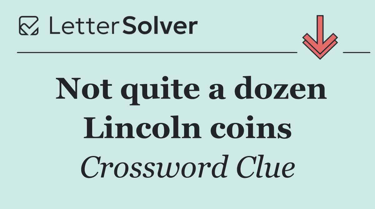 Not quite a dozen Lincoln coins