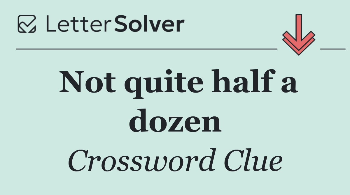 Not quite half a dozen