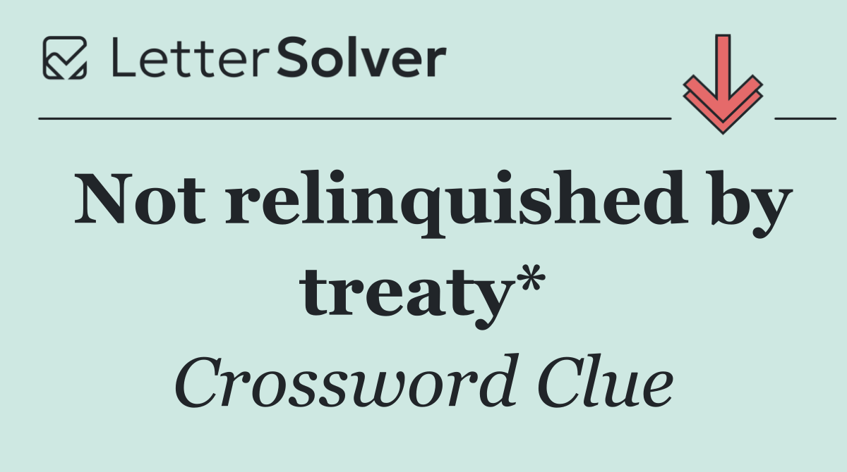 Not relinquished by treaty*