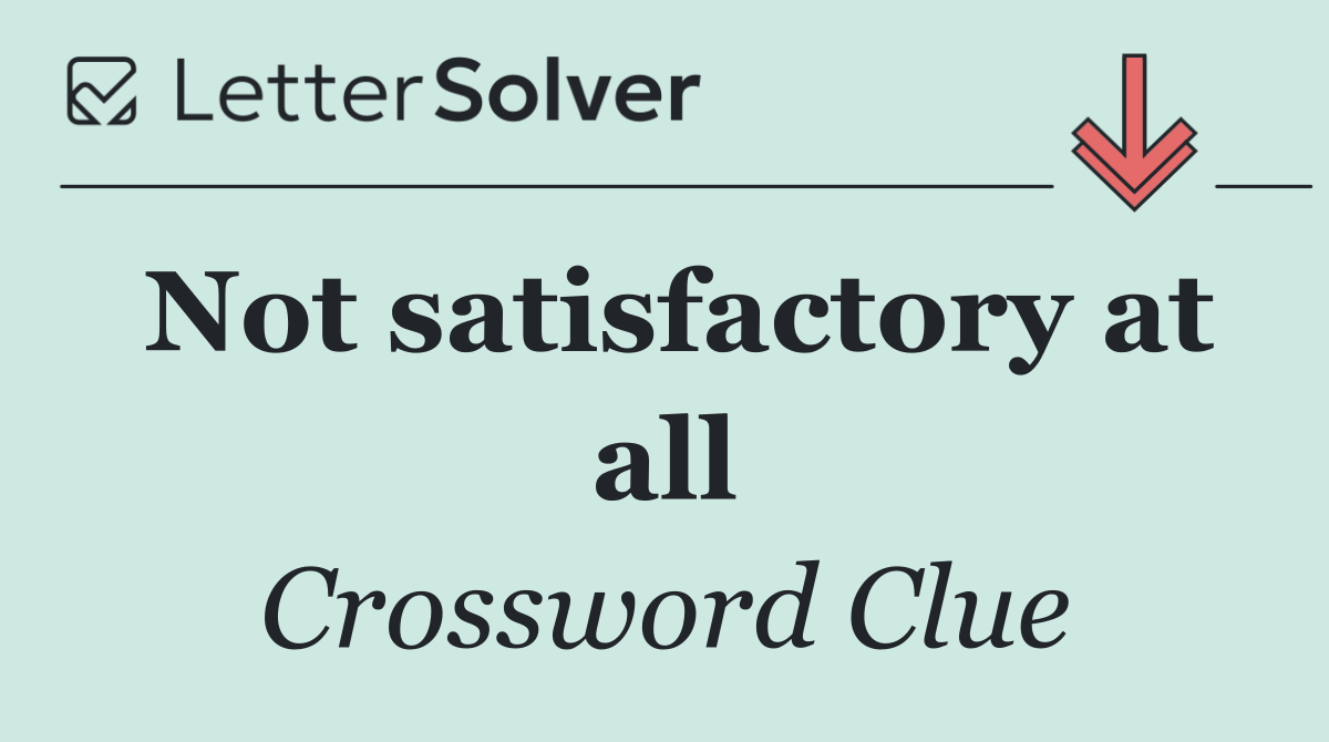 Not satisfactory at all