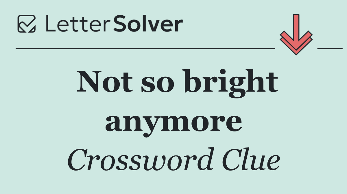 Not so bright anymore