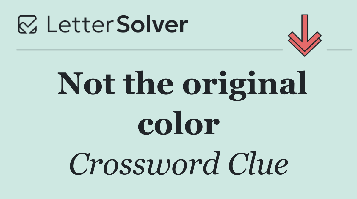 Not the original color