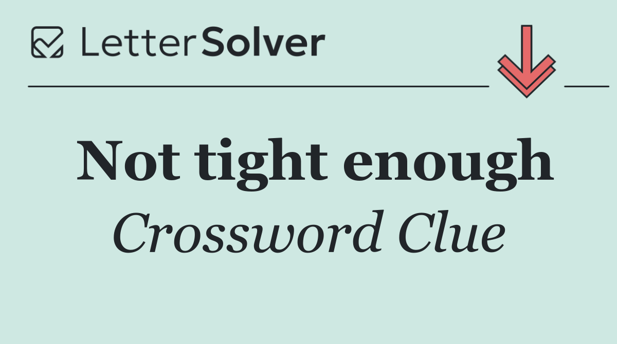 Not tight enough