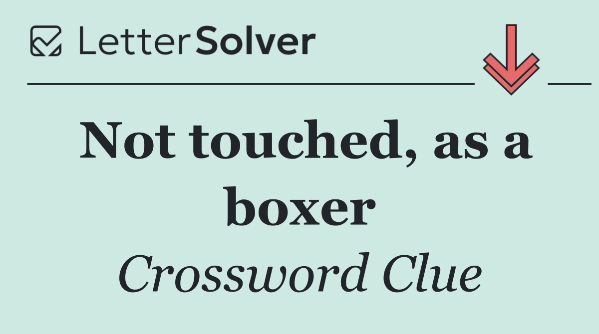 Not touched, as a boxer