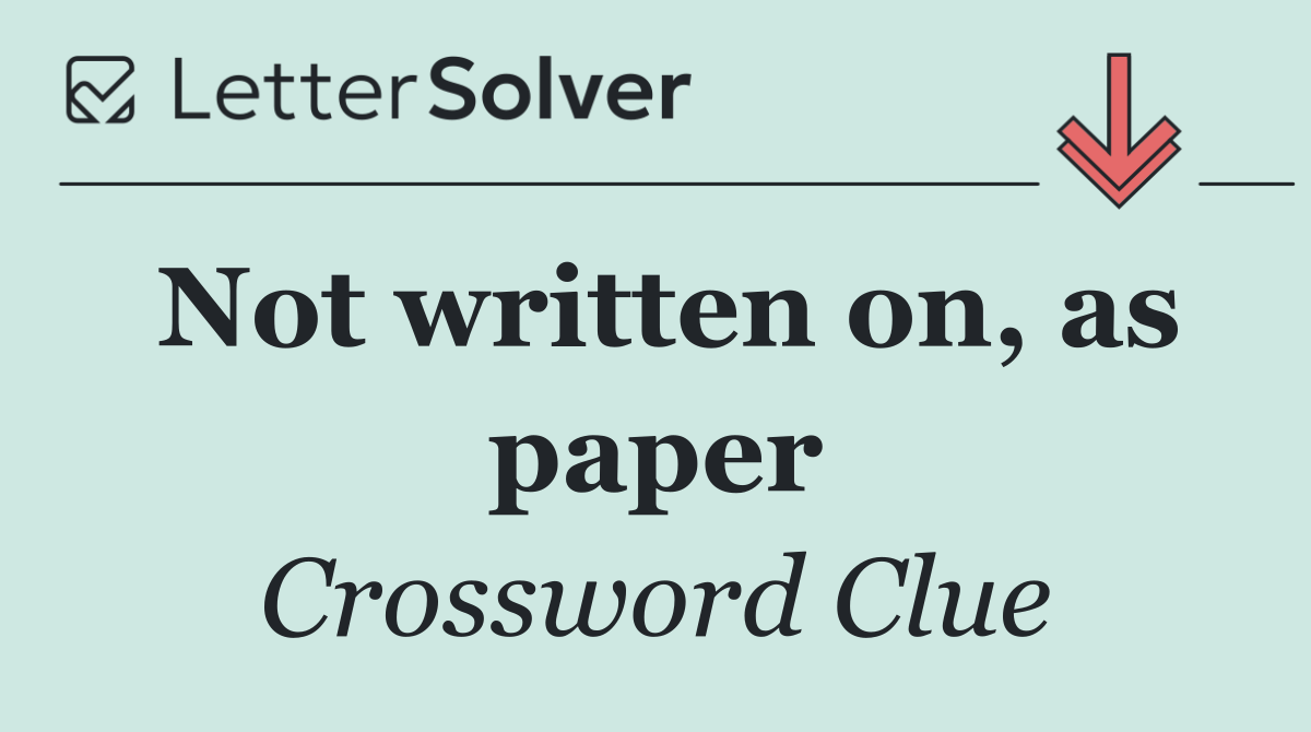 Not written on, as paper
