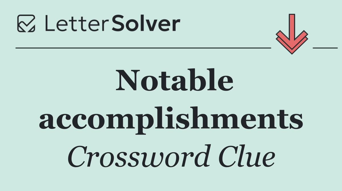 Notable accomplishments