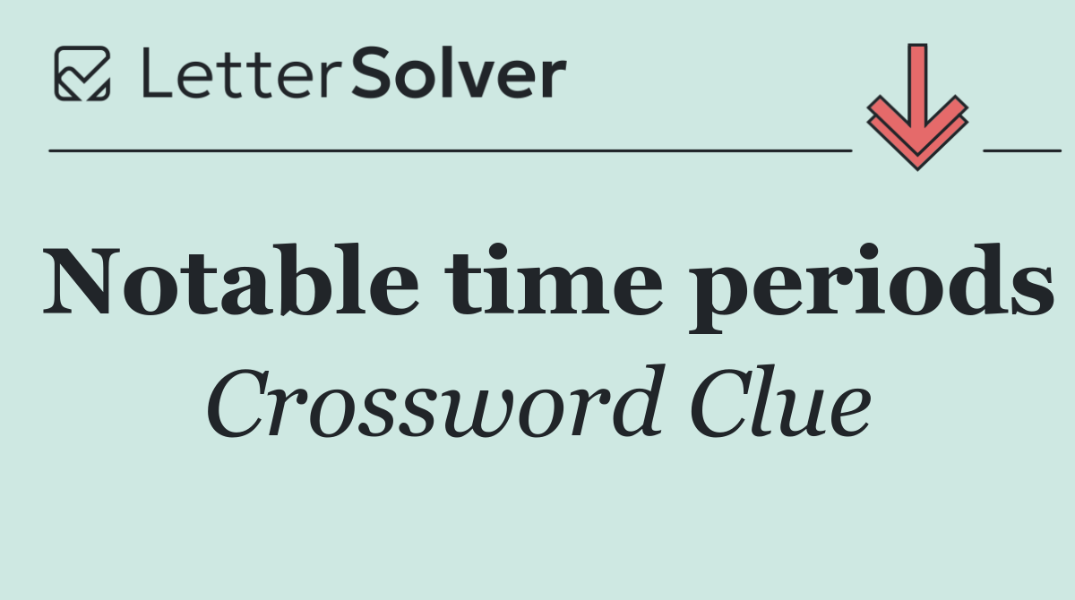 Notable time periods