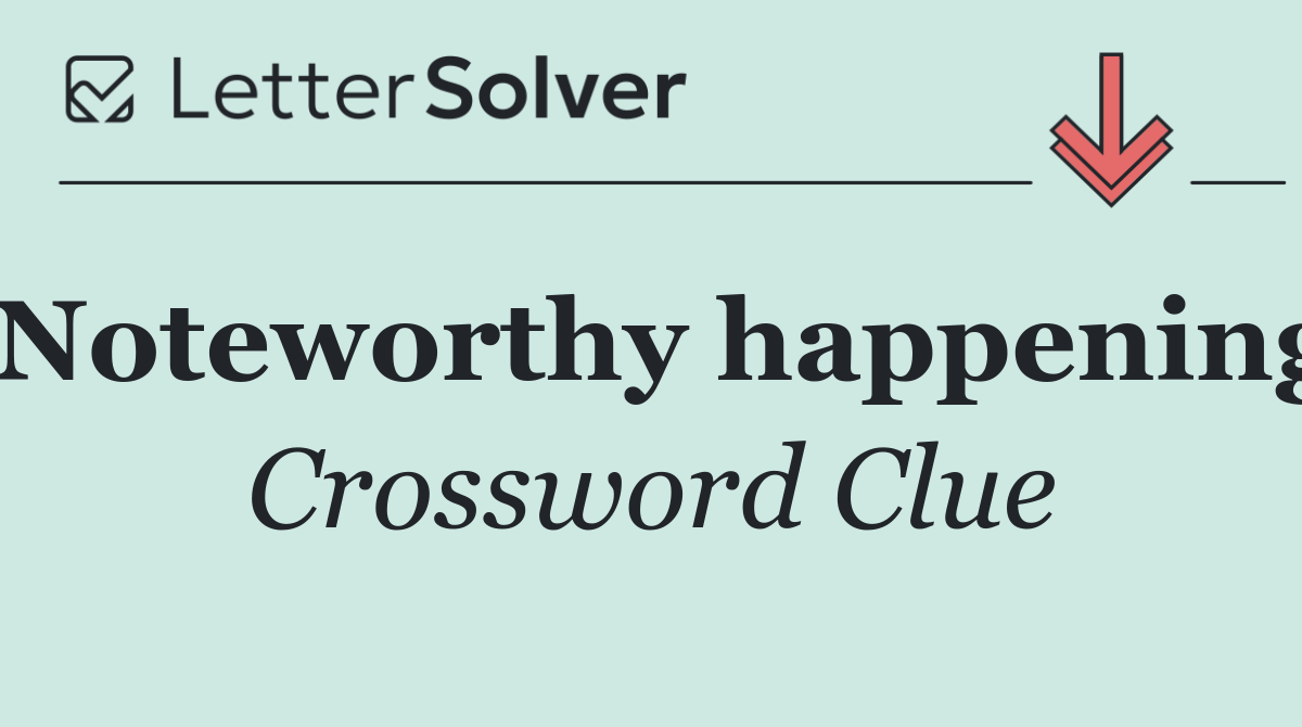 Noteworthy happening