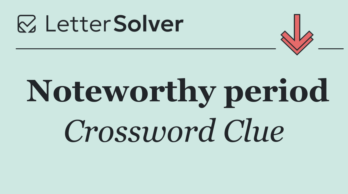 Noteworthy period