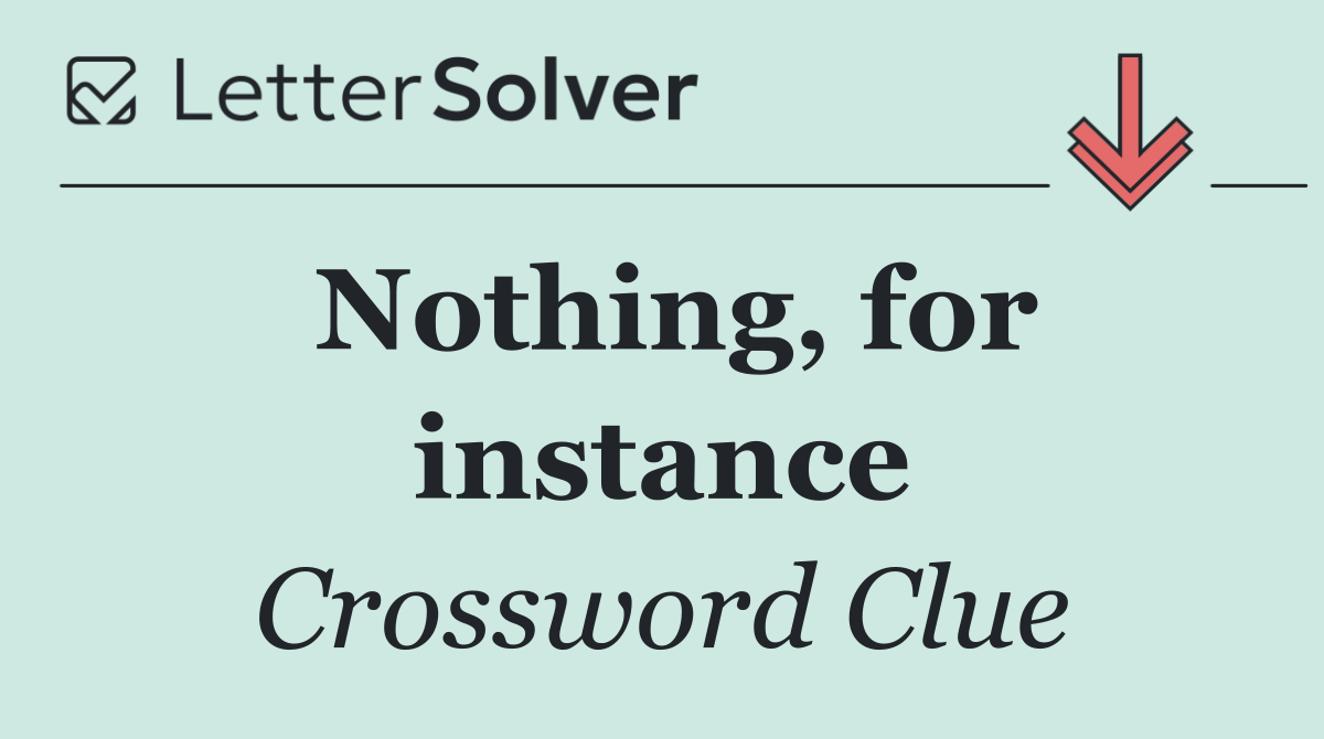 Nothing, for instance