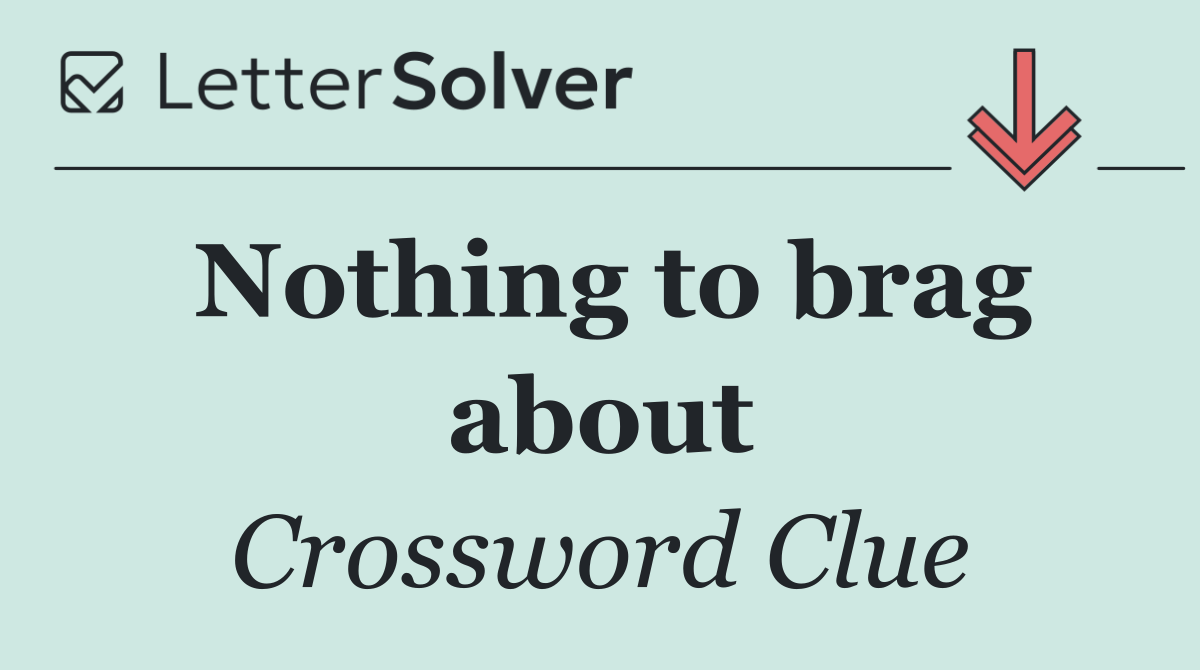 Nothing to brag about