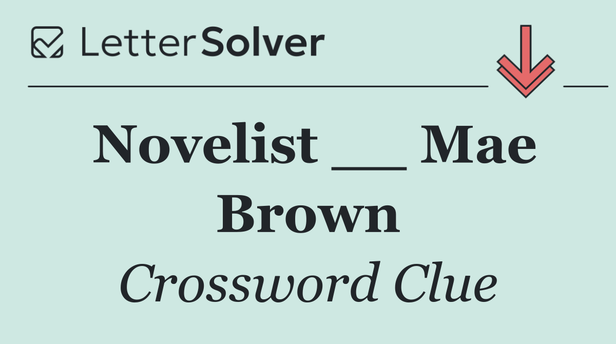 Novelist __ Mae Brown