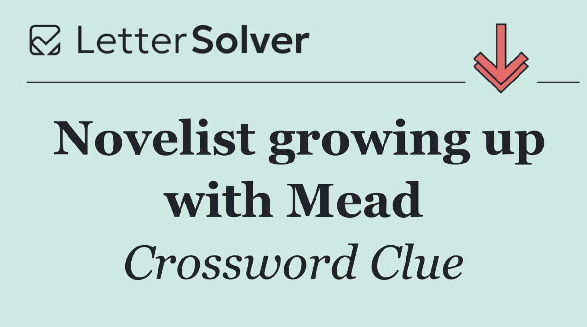 Novelist growing up with Mead