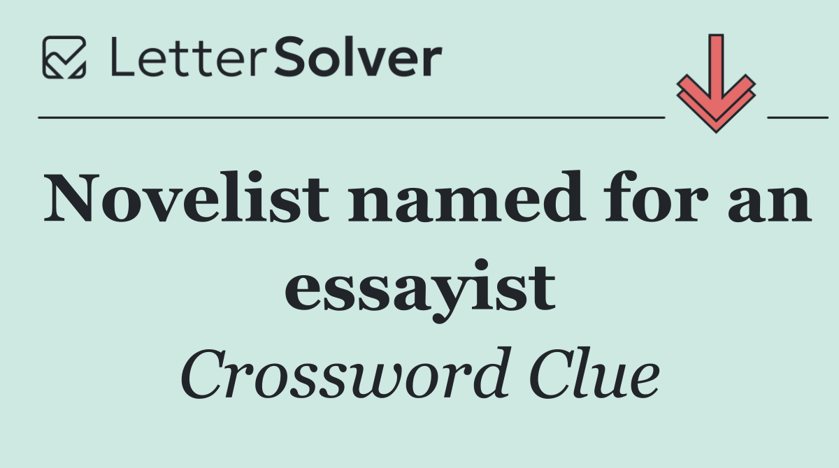 Novelist named for an essayist
