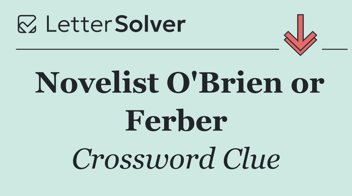 Novelist O'Brien or Ferber