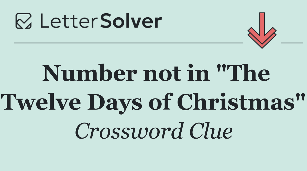 Number not in "The Twelve Days of Christmas"